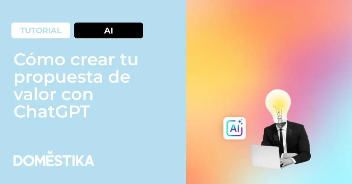 Cómo usar ChatGPT para tu propuesta de valor: qué funciona y qué no
